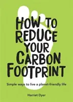 Cómo reducir su huella de carbono - Formas sencillas de llevar una vida respetuosa con el planeta - How to Reduce Your Carbon Footprint - Simple Ways to Live a Planet-Friendly Life