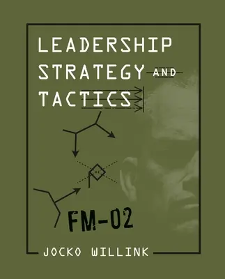 Estrategia y táctica de liderazgo: Manual de campo - Leadership Strategy and Tactics: Field Manual