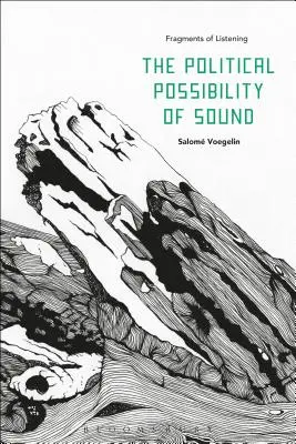 La posibilidad política del sonido: Fragmentos de escucha - The Political Possibility of Sound: Fragments of Listening