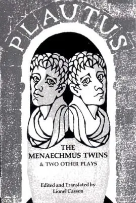 Los gemelos Menaechmus y otras dos obras de teatro - Menaechmus Twins and Two Other Plays