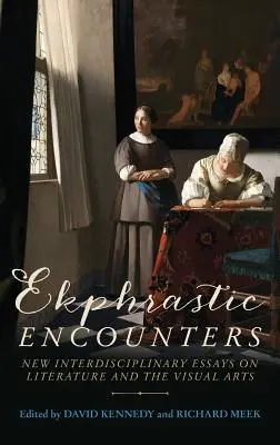 Encuentros ekfrásticos: Nuevos ensayos interdisciplinares sobre literatura y artes visuales - Ekphrastic Encounters: New Interdisciplinary Essays on Literature and the Visual Arts