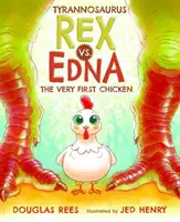 Tiranosaurio Rex contra Edna, la primera gallina - Tyrannosaurus Rex vs. Edna the Very First Chicken