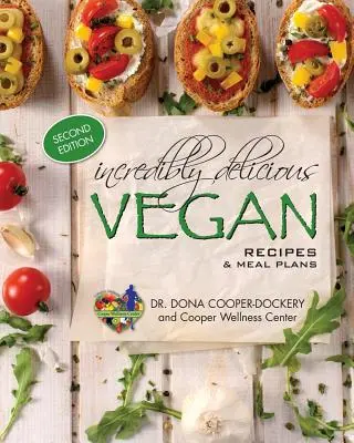 Recetas y planes de comidas veganos increíblemente deliciosos: (Segunda edición) - Incredibly Delicious Vegan Recipes and Meal Plans: (Second Edition)