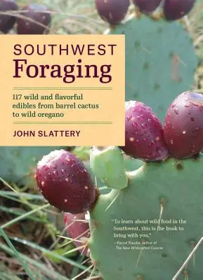 Southwest Foraging: 117 Wild and Flavorful Edibles from Barrel Cactus to Wild Oregano (En inglés) - Southwest Foraging: 117 Wild and Flavorful Edibles from Barrel Cactus to Wild Oregano