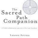 El compañero del camino sagrado: Guía para recorrer el laberinto y sanar y transformar - The Sacred Path Companion: A Guide to Walking the Labyrinth to Heal and Transform