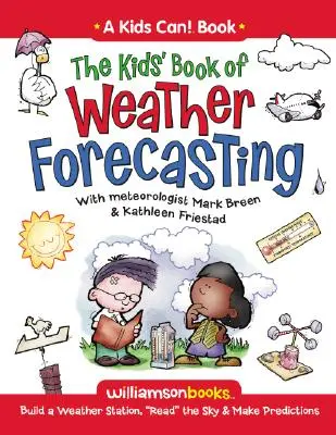 The Kids' Book of Weather Forecasting: Construye una estación meteorológica, lee