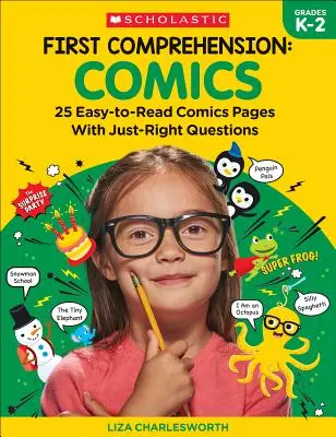 Primera comprensión: Cómics: 25 cómics fáciles de leer con las preguntas adecuadas - First Comprehension: Comics: 25 Easy-To-Read Comics with Just-Right Questions