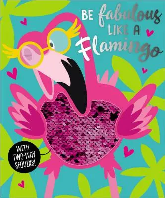 Sé fabuloso como un flamenco - Be Fabulous Like a Flamingo