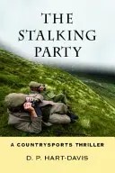 La fiesta del acoso: Un thriller de Fieldsports - The Stalking Party: A Fieldsports Thriller