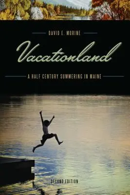 Vacaciones en Maine: Medio siglo veraneando en Maine - Vacationland: A Half Century Summering in Maine