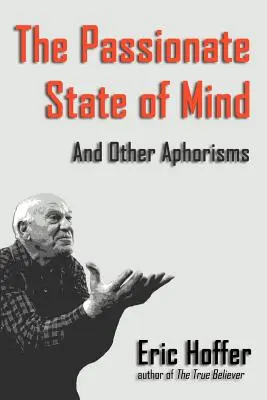 El apasionado estado de ánimo: Y otros aforismos - The Passionate State of Mind: And Other Aphorisms