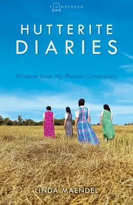 Diarios huteritas: Sabiduría de mi comunidad de la pradera - Hutterite Diaries: Wisdom from My Prairie Community