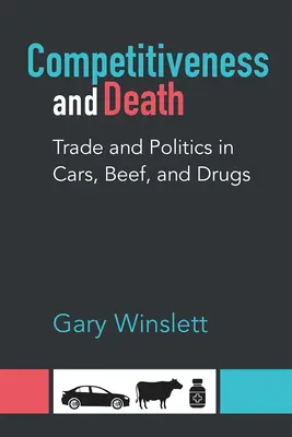 Competitividad y muerte: Comercio y política de automóviles, carne de vacuno y drogas - Competitiveness and Death: Trade and Politics in Cars, Beef, and Drugs