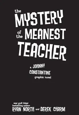 El misterio del profesor más malo: Una novela gráfica de Johnny Constantine - The Mystery of the Meanest Teacher: A Johnny Constantine Graphic Novel