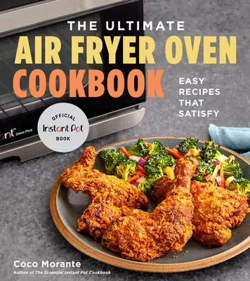 The Ultimate Air Fryer Oven Cookbook: Recetas Fáciles Que Satisfacen - The Ultimate Air Fryer Oven Cookbook: Easy Recipes That Satisfy