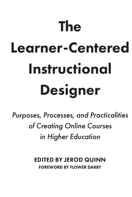 El diseñador instruccional centrado en el alumno: Propósitos, procesos y aspectos prácticos de la creación de cursos en línea en la enseñanza superior - The Learner-Centered Instructional Designer: Purposes, Processes, and Practicalities of Creating Online Courses in Higher Education