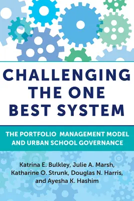 Challenging the One Best System: El modelo de gestión de carteras y la gobernanza de las escuelas urbanas - Challenging the One Best System: The Portfolio Management Model and Urban School Governance