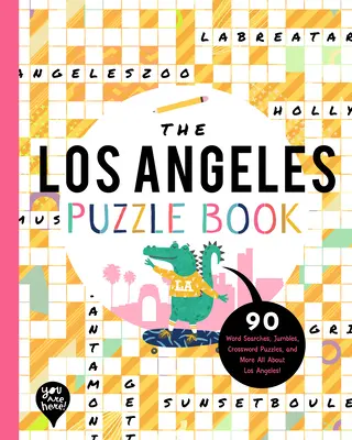 Los Angeles Puzzle Book: 90 sopas de letras, rompecabezas, crucigramas y más ¡Todo sobre Los Angeles, California! - The Los Angeles Puzzle Book: 90 Word Searches, Jumbles, Crossword Puzzles, and More All about Los Angeles, California!