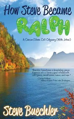 Cómo Steve se convirtió en Ralph: Una odisea del cáncer y las células madre (con chistes) - How Steve Became Ralph: A Cancer/Stem Cell Odyssey (With Jokes)