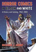 Cómics de terror en blanco y negro: Historia y catálogo, 1964-2004 - Horror Comics in Black and White: A History and Catalog, 1964-2004