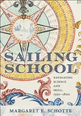 Escuela de vela: Ciencia y destreza de la navegación, 1550-1800 - Sailing School: Navigating Science and Skill, 1550-1800