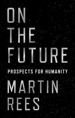 Sobre el futuro: Perspectivas para la Humanidad - On the Future: Prospects for Humanity