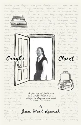 El armario de Caryl: Un viaje de fe y amor que empezó en un pueblo de Guyana y dio la vuelta al mundo - Caryl's Closet: A Journey of Faith and Love That Started in a Village in Guyana and Went Around the World