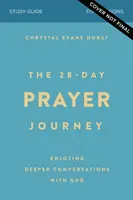 Guía de estudio del viaje de oración de 28 días: Disfrutar de conversaciones más profundas con Dios - The 28-Day Prayer Journey Study Guide: Enjoying Deeper Conversations with God