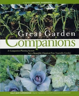 Grandes Compañeros de Jardín: Un sistema de plantación acompañante para un huerto hermoso y sin productos químicos - Great Garden Companions: A Companion-Planting System for a Beautiful, Chemical-Free Vegetable Garden