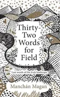 Treinta y dos palabras para el campo: palabras perdidas del paisaje irlandés - Thirty-Two Words for Field - Lost Words of the Irish Landscape