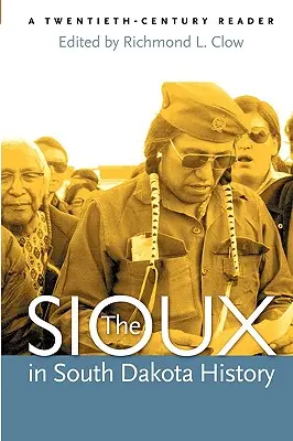 Los sioux en la historia de Dakota del Sur: Una lectura del siglo XX - The Sioux in South Dakota History: A Twentieth-Century Reader