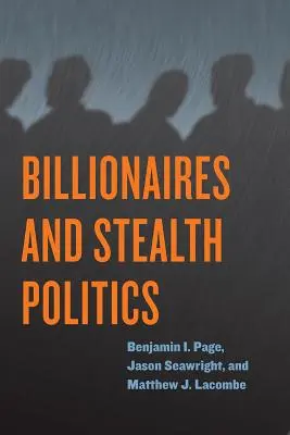 Multimillonarios y política furtiva - Billionaires and Stealth Politics