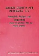 Análisis asintótico y singularidades: Elliptic and Parabolic Pdes and Related Problems - Proceedings of the 14th Msj International Research Institute - Asymptotic Analysis and Singularities: Elliptic and Parabolic Pdes and Related Problems - Proceedings of the 14th Msj International Research Institute