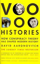 Historias de vudú - Cómo la teoría de la conspiración ha dado forma a la historia moderna - Voodoo Histories - How Conspiracy Theory Has Shaped Modern History