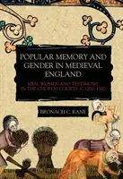 Memoria popular y género en la Inglaterra medieval: Hombres, mujeres y testimonios en los tribunales eclesiásticos, 1200-1500 - Popular Memory and Gender in Medieval England: Men, Women, and Testimony in the Church Courts, C.1200-1500