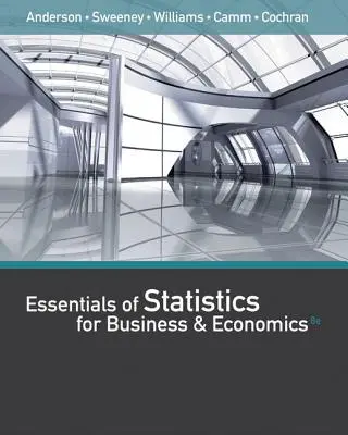 Essentials of Statistics for Business and Economics (con XLSTAT Printed Access Card) (Cochran James (University of Alabama)) - Essentials of Statistics for Business and Economics (with XLSTAT Printed Access Card) (Cochran James (University of Alabama))