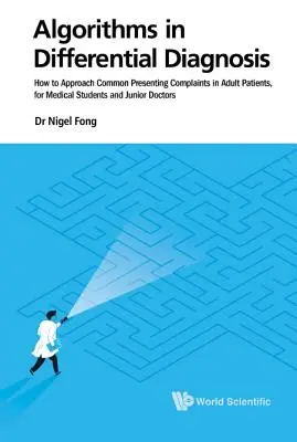 Algorithms in Differential Diagnosis: How to Approach Common Presenting Complaints in Adult Patients, para estudiantes de medicina y médicos noveles - Algorithms in Differential Diagnosis: How to Approach Common Presenting Complaints in Adult Patients, for Medical Students and Junior Doctors