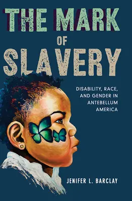 La marca de la esclavitud: Discapacidad, raza y género en la América de antebellum - The Mark of Slavery: Disability, Race, and Gender in Antebellum America