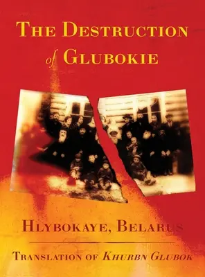 La destrucción de Glubokie (Hlybokaye, Bielorrusia) - The Destruction of Glubokie (Hlybokaye, Belarus)