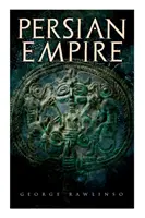 El Imperio Persa: Edición Ilustrada: Conquistas en Mesopotamia y Egipto, Guerras contra la antigua Grecia, Los grandes emperadores: Ciro el Gr - Persian Empire: Illustrated Edition: Conquests in Mesopotamia and Egypt, Wars Against Ancient Greece, The Great Emperors: Cyrus the Gr