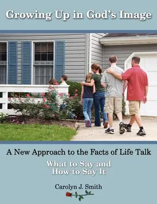 Crecer a imagen de Dios: Un nuevo enfoque de la charla Hechos de la vida - Growing Up In God's Image: A New Approach to the Facts of Life Talk