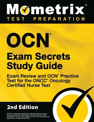 OCN Exam Secrets Study Guide - Exam Review and OCN Practice Test for the ONCC Oncology Certified Nurse Test: [2nd Edition] (en inglés) - OCN Exam Secrets Study Guide - Exam Review and OCN Practice Test for the ONCC Oncology Certified Nurse Test: [2nd Edition]