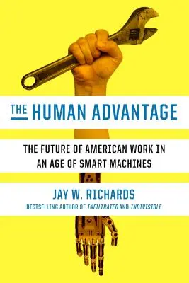 La ventaja humana: El futuro del trabajo estadounidense en la era de las máquinas inteligentes - The Human Advantage: The Future of American Work in an Age of Smart Machines