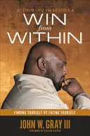 Ganar desde dentro: Encontrarte a ti mismo enfrentándote a ti mismo - Win from Within: Finding Yourself by Facing Yourself