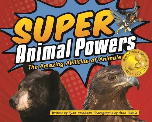 Superpoderes animales: Las asombrosas habilidades de los animales - Super Animal Powers: The Amazing Abilities of Animals