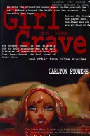 La chica en la tumba: Y otras historias de crímenes reales - The Girl in the Grave: And Other True Crime Stories