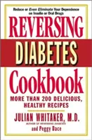 Libro de cocina para revertir la diabetes: Más de 200 recetas deliciosas y saludables - Reversing Diabetes Cookbook: More Than 200 Delicious, Healthy Recipes