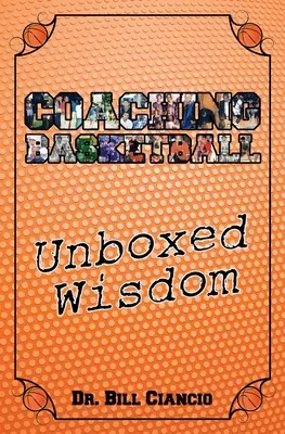 Entrenando al baloncesto: Unboxed Wisdom - Coaching Basketball: Unboxed Wisdom