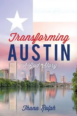 Transformar Austin: una historia de Dios - Transforming Austin - A God Story
