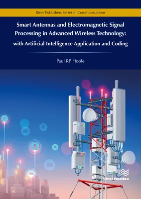 Antenas inteligentes y procesamiento de señales electromagnéticas en tecnología inalámbrica avanzada - Con aplicación y codificación de inteligencia artificial - Smart Antennas and Electromagnetic Signal Processing in Advanced Wireless Technology - With Artificial Intelligence Application and Coding